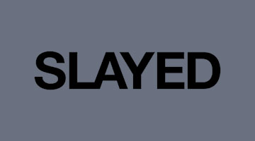 Slayed