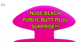 Nude Beach Public Ass Plug Surprise! Trailer.